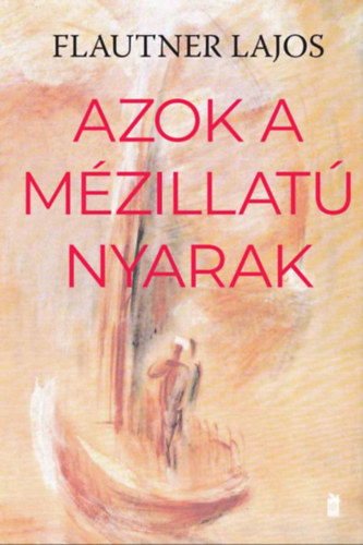 Flautner Lajos - Azok a mzillat nyarak