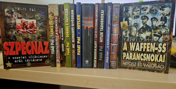 Földi Pál - 13db Földi Pál, KÖNYVMENTŐ AJÁNLAT: Szpecnaz+ Tankkönyv+ Zsukov+ El Alamein+ Rommel a hadvezér+ Az elveszett győzelem+ Hitler+ A német titkosszolgálat+ Hitler Moszkva alatt- Napóleon Moszkva alatt+ Hitler tábornokai+ A Barbarossa hadműve