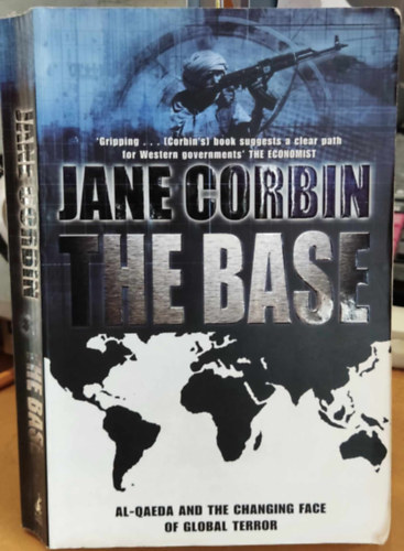 Jane Corbin - The Base - Al-Qaeda and the Changing Face of Global Terror (A b�zis - Al-Kaida �s a glob�lis terror v�ltoz� arca)