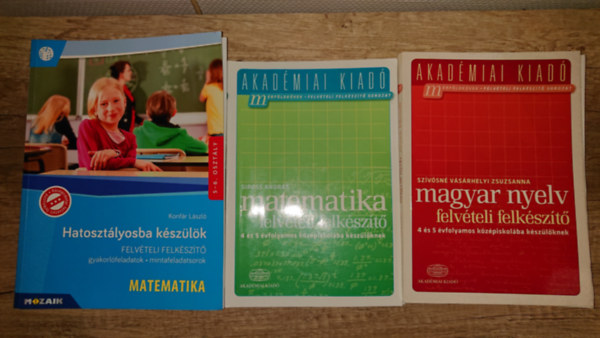 3 tank�nyv k�z�piskol�ba k�sz�l�knek: Matematika felv�teli felk�sz�t�, Magyar nyelv felv�teli felk�sz�t�, Felv�teli felk�sz�t� - Matematika - Hatoszt�lyosba k�sz�l�k