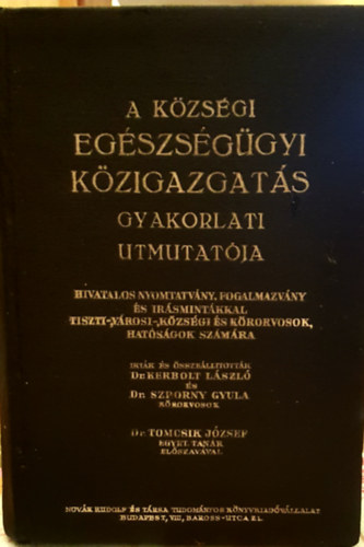 Dr. Kerbolt László; Dr. Sporny Gyula; Dr. Tomcsik József - A Községi Egészségügyi Közigazgatás gyakorlati útmutatója