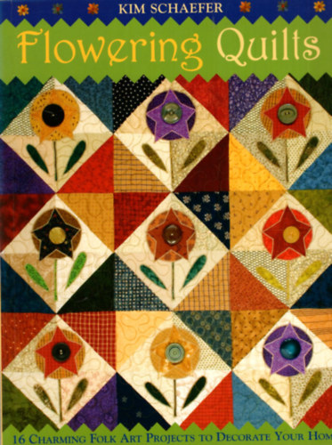 Kim Schaefer - Flowering Quilts  16 Charming Folk Art Projects to Decorate Your Home - angol kzimunkaknyv