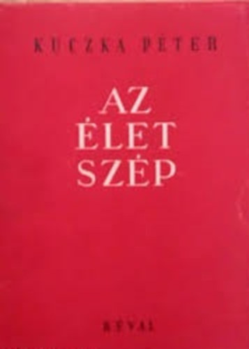 Kuczka P�ter - Az �let sz�p