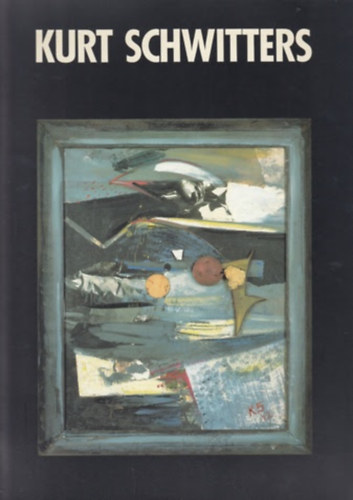 Kurt Schwitters - Die spten Werke