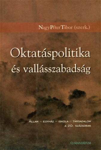 Nagy P�ter Tibor szerk. - Oktat�spolitika �s vall�sszabads�g
