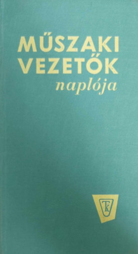 Bernhardt Gyrgy - Hajdu Lszl - Mszaki vezetk naplja