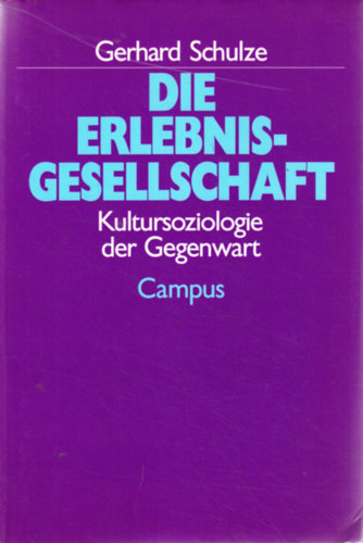 Gerhard Schulze - Die Erlebnisgesellschaft: Kultursoziologie der Gegenwart