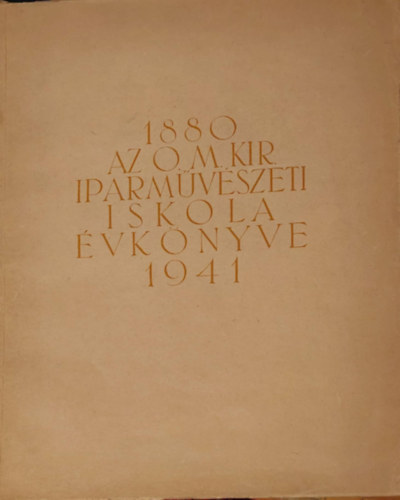 Szablya-Frischauf Ferenc - 1880 az O. M. Kir. Iparmvszeti Iskola vknyve 1941