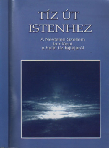 Kis Zoltn - Tz t Istenhez (A Nvtelen Szellem tantsai a hall tz fajtjrl)