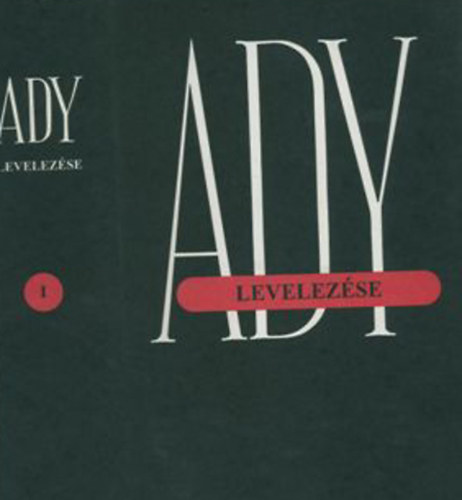 Vezr Erzsbet; Koczks Sndor; Lng Jzsef - Ady Endre levelezse I. 1895-1907