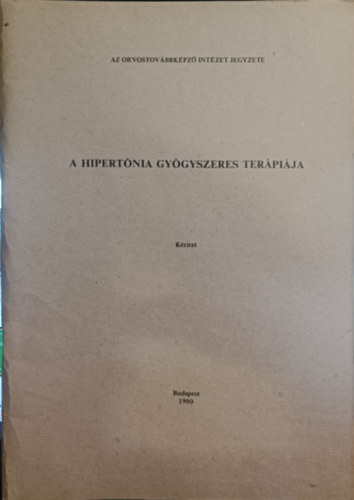 Az orvostov�bbk�pz� int�zet jegyzete - A hipert�nia gy�gyszeres ter�pi�ja