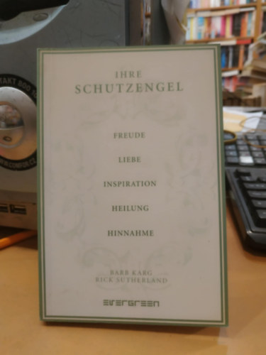 Rick Sutherland Barb Karg - Ihre Schutzengel: Erleben Sie die Liebe und die Hingabe der Schutzengel