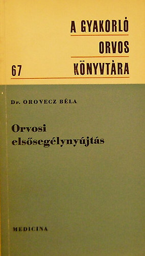 Dr. Oravecz B�la  (szerk.) - Orvosi els�seg�lyny�jt�s