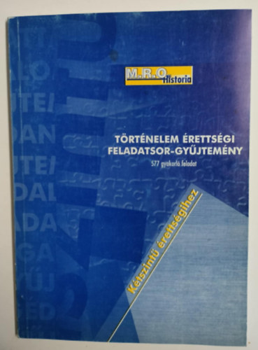 Trtnelem rettsgi feladatsor gyjtemny ktszint rettsgihez (577 gyakorl feladat)