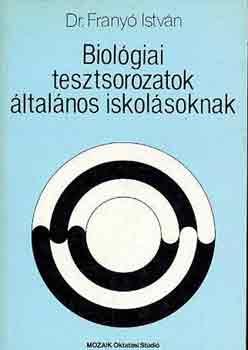 Dr. Frany Istvn - Biolgiai tesztsorozatok ltalnos iskolsoknak