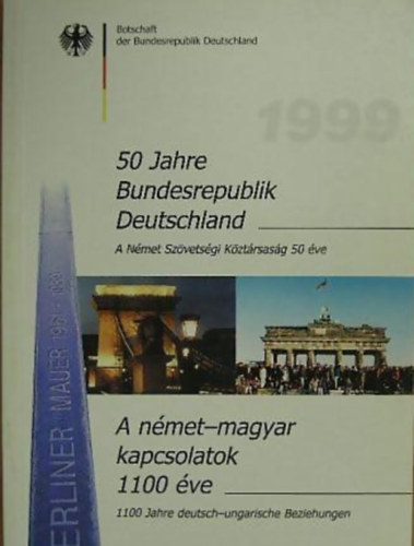 A nmet Szvetsgi Kztrsasg 50 ve - A nmet-magyar kapcsolatok 1100 ve