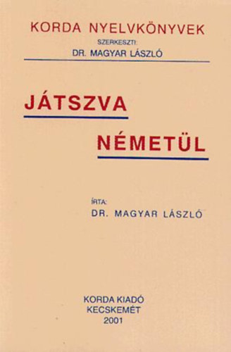 Dr. Magyar L�szl� - J�tszva n�met�l (2. kiad�s)