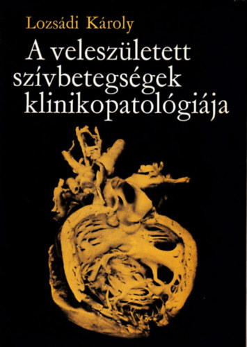Lozsdi Kroly - A veleszletett szvbetegsgek klinikopatolgija