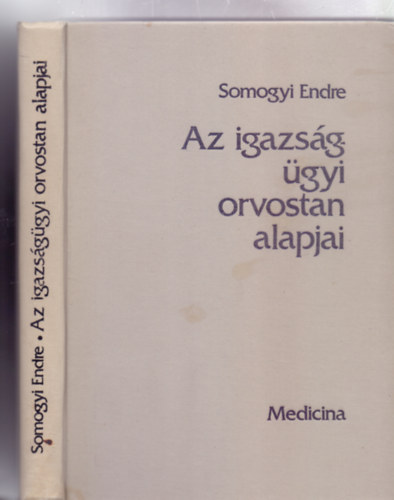 Dr. Somogyi Endre - Az igazsggyi orvostan alapjai (4., tdolgozott kiads)