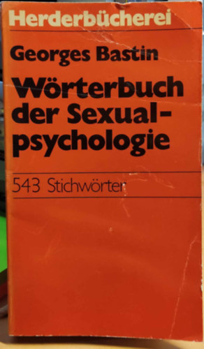 Georges Bastin - Wrterbuch der Sexualpsychologie (Szexulpszicholgiai sztr)(Herderbcherei Band 426)