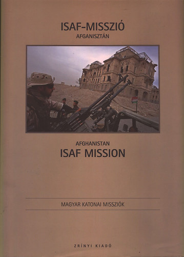 ISAF-misszi Afganisztn 2007 - ISAF Mission Afghanistan 2007 (Magyar Katonai Misszik)