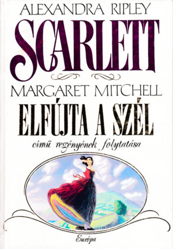 Alexandra Ripley - Scarlett - Margaret Mitchell Elfjta a szl cm regnynek folytatsa