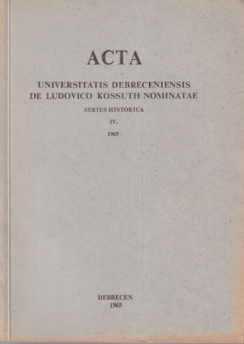 Varga Zolt�n - Acta Universitatis Debreceniensis de Ludovico Kossuth nominatae IV. 1965