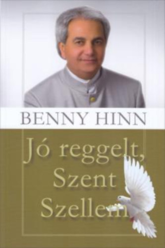 Benny Hinn - J� reggelt Szent Szellem