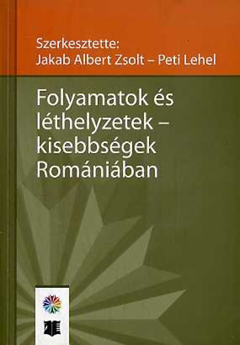 Peti Lehel; Jakab Albert Zsolt - Folyamatok s lthelyzetek - kisebbsgek Romniban