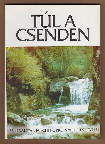 Benedetta Bianchi Porro - Túl a csenden (Benedetta Bianchi Porro naplói és levelei)