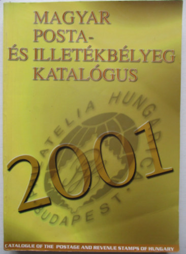 B�lcskei-Dob�-Szil�gyi-Visnyovszki-Volonics... - Magyar posta- �s illet�kb�lyeg katal�gus 2001