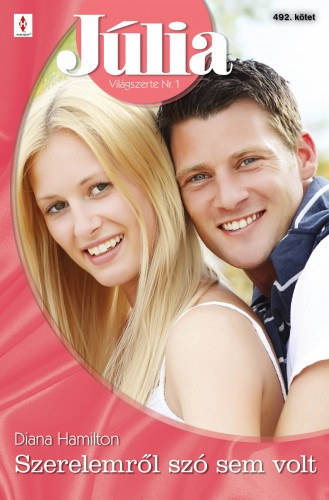 Diana Hamilton - Júlia 492. (Szerelemről szó sem volt)