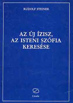 Rudolf Steiner - Az j zisz, az isteni szfia keresse