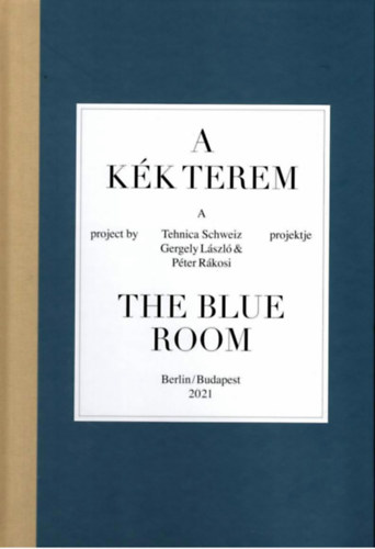 Lszl Gergely Rkosi Pter - A kk terem / The Blue Room