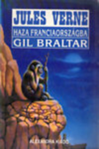 Verne Gyula - Haza, Franciaorsz�gba!-Gil Braltar