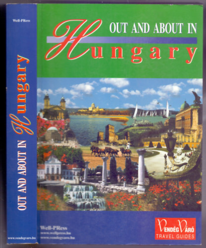 Plfy Katalin  (szerk.) - Out and about in Hungary (Kint Magyarorszgon - The Travellers' Bible - Vendgvr Travel Guides)