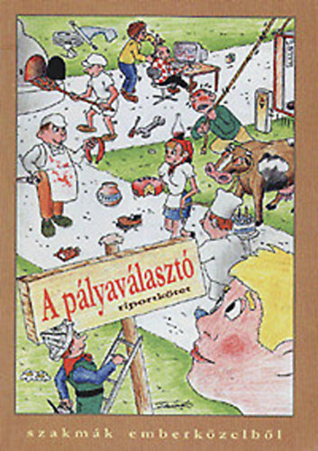 Kis Virág (szerk.), Fülöp Ottilia (szerk.), Orbán Ágnes (szerk.) Stausz Csaba (szerk.) - A pályaválasztó - riportkötet