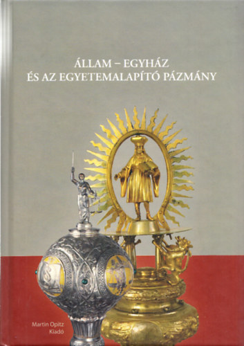 Rcz Lajos  (szerk.) Kirly Mikls (szerk.) - llam-egyhz s az egyetemalapt Pzmny