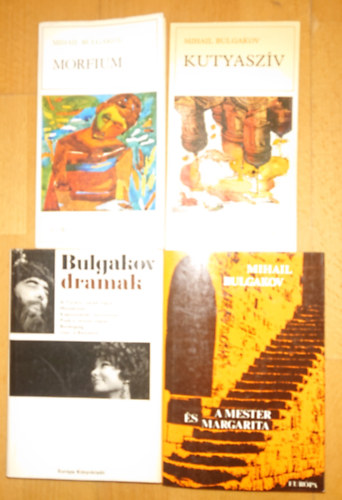 Mihail Bulgakov - 4 ktet Bulgakovtl: Kutyaszv, Morfium, Drmk, Mester s Margarita