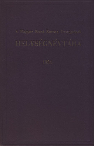 V�rady K�roly  (szerk.) - A Magyar Szent Korona orsz�gainak helys�gn�vt�ra 1930.