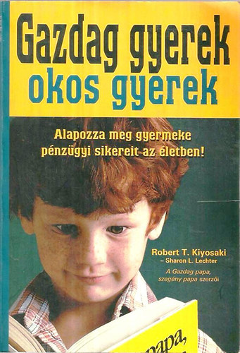Robert T. Kiyosaki - Gazdag gyerek okos gyerek