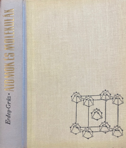 Erdey-Gr�z Tibor - Atomok �s molekul�k
