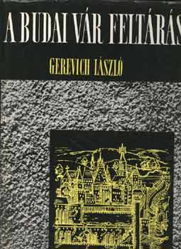 Gerevich L�szl� - A budai v�r felt�r�sa