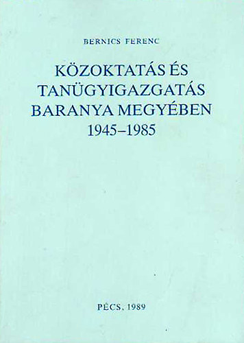 Közoktatás és tanügyigazgatás Baranya megyében 1945-1985