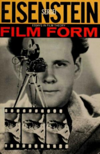 Sergei Eisenstein; Jay Leyda - Film Form (Essays in Film Theory)