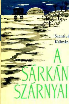 Szentiv�nyi K�lm�n - A s�rk�ny sz�rnyai