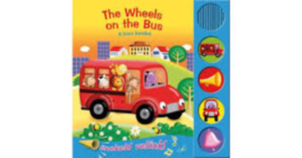 Marie Allen  (ill.) - The wheels on the Bus- A busz kerekei- �nekeld vel�nk!