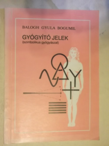 Balogh Gyula Bogumil - Gygyt jelek