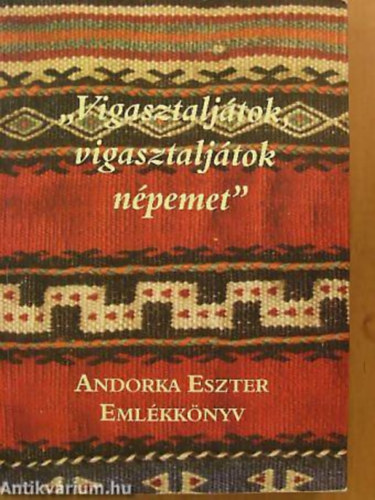 Andorka Jlia - Csepregi Anna - Ferjentsik Viola - "Vigasztaljtok, vigasztaljtok npemet" ANDORKA ESZTER EMLKKNYV
