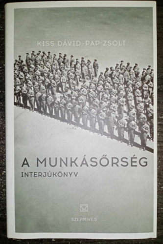 Papp Zsolt Kiss D�vid - A munk�s�rs�g - interj�k�nyv